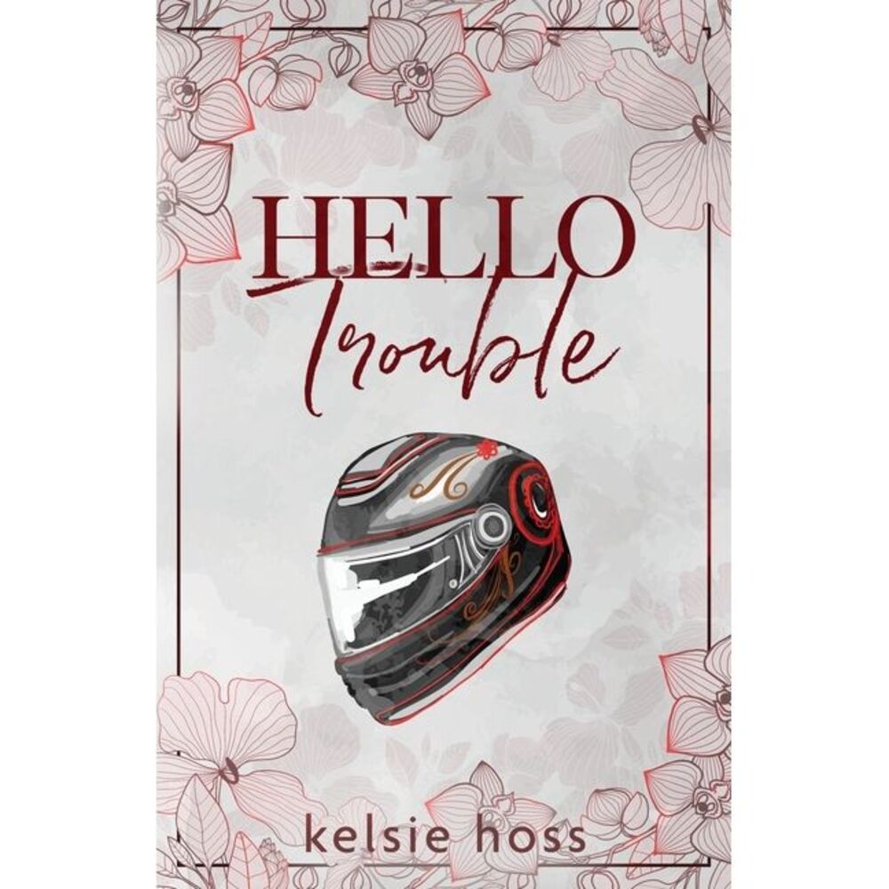 Hello Trouble -- Kelsie Hoss